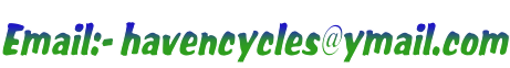 Email:- havencycles@ymail.com
